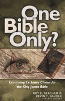 One Bible Only?: Examining Exclusive Claims for the King James Bible 0825420482 Book Cover