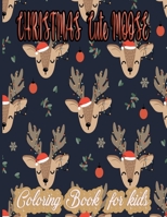 Christmas Cute Moose Coloring Book: A beautiful Coloring Christmas designs B08QWBZ6WP Book Cover