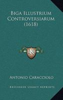 Biga Illustrium Controversiarum (1618) 1166460193 Book Cover