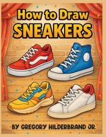 How to Draw Sneakers B0GYSY7MLV Book Cover