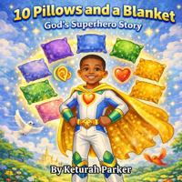 10 Pillows And A Blanket: God's Superhero Story B0GKYZSZJ8 Book Cover