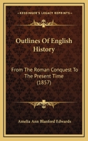 Outlines of English History: From the Roman Conquest to the Present Time 116484024X Book Cover