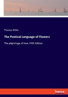The Poetical Language of Flowers: The pilgrimage of love. Fifth Edition 3337816274 Book Cover