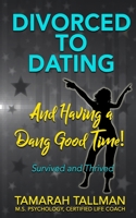Survived & Thrived: Divorced to Dating and Having a Dang Good Time!: How to transition to being single and loving it! B08L61ZSBL Book Cover