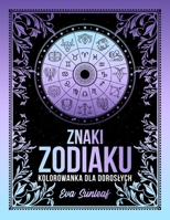 Znaki Zodiaku Kolorowanka Dla Dorosłych B0BL9X8JTF Book Cover