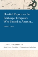 Detailed Reports on the Salzburger Emigrants Who Settled in America...: Volume IV: 1737 0820361232 Book Cover