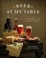 Beer at My Table: Recipes, Beer Styles and Food Pairings