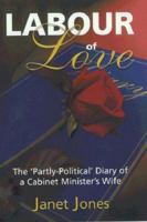 Labour of Love : The 'Partly Political' Diary of a Cabinet Minister's Wife 1902301072 Book Cover