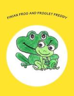 Finian Frog and Froglet Freddy 1979087377 Book Cover