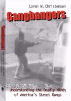 Gangbangers: Understanding The Deadly Minds Of America's Street Gangs 158160047X Book Cover