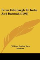 From Edinburgh To India And Burmah 1166060667 Book Cover