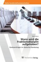 Wann wird die Fraktionsdisziplin aufgehoben? 3639458001 Book Cover