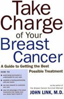Take Charge of Your Breast Cancer: A Guide to Getting the Best Possible Treatment 0805070567 Book Cover