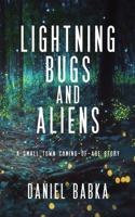 Lightning Bugs And Aliens: A Small Town Coming-Of-Age-Story 0991060156 Book Cover