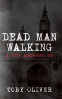 Dead Man Walking: A Spy Amongst Us 1508476942 Book Cover