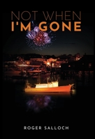 Not When I'm Gone 1579626564 Book Cover