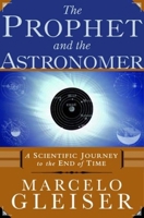 The Prophet and the Astronomer: A Scientific Journey to the End of Time 0393324311 Book Cover
