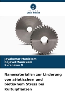 Nanomaterialien zur Linderung von abiotischem und biotischem Stress bei Kulturpflanzen (German Edition) 6209943063 Book Cover