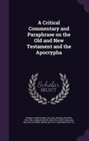 A Critical Commentary and Paraphrase on the Old and New Testament and the Apocrypha 1172780374 Book Cover
