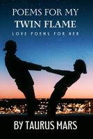 Poems For My Twin Flame: Love Poems For Her (Poems For Twin Flames) B0DTFFKLR4 Book Cover