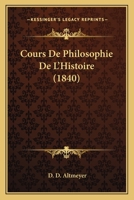 Cours De Philosophie De L'Histoire (1840) 1120502454 Book Cover