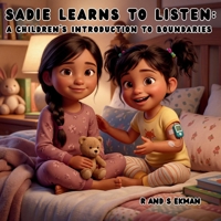 Sadie Learns to Listen: A Children's Introduction to Boundaries B0GXKSD6WM Book Cover