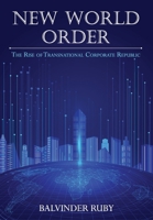 New World Order - The Rise of Transnational Corporate Republic 0645417424 Book Cover