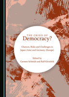 The Crisis of Democracy? Chances, Risks and Challenges in Japan (Asia) and Germany (Europe) 1527541088 Book Cover