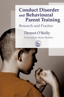Conduct Disorder And Behavioural Parent Training: Research And Practice 1843101637 Book Cover
