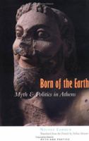 Born of the Earth: Myth and Politics in Athens (Myth and Poetics) 080143419X Book Cover