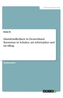 Islamfeindlichkeit in Deutschland. Rassismus in Schulen, am Arbeitsplatz und im Alltag (German Edition) 366877787X Book Cover