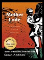 Mother Lode: Stories of Home Life and Home Death 0702231916 Book Cover
