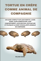 TORTUE EN CRÊPE COMME ANIMAL DE COMPAGNIE: UN GUIDE COMPLET SUR LEUR HABITAT, LEURS SOINS, LEUR ALIMENTATION, LEUR COMPORTEMENT, LEUR GESTION, LEUR ... ANIMAUX DE COMPAGNIE (French Edition) B0DVPSTWH9 Book Cover