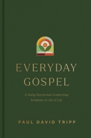 Everyday Gospel: A Daily Devotional Connecting Scripture to All of Life 1433593483 Book Cover