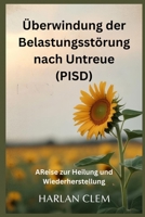 Überwindung der Belastungsstörung nach Untreue (PISD): AReise zur Heilung und Wiederherstellung (German Edition) B0FKZHDBCR Book Cover