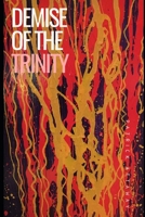 Demise of the Trinity 1655226789 Book Cover