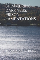 Shimmering Darkness: Prison Lamentations 1082368202 Book Cover
