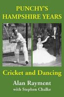 Punchy's Hampshire Years: Cricket and Dancing 1739929306 Book Cover