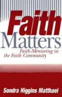 Faith Matters: Faith-Mentoring in the Faith Community 1563381400 Book Cover