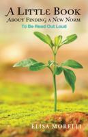 A Little Book About Finding a New Norm: To Be Read out Loud 1512770876 Book Cover