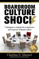 Boardroom Culture Shock: 7 Strategies to Amplify the Competence and Capacity of Board Culture 1949535231 Book Cover