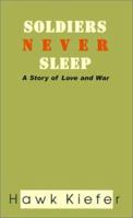 Soldiers Never Sleep: A Story of Love and War 0738819611 Book Cover