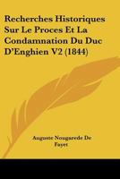Recherches Historiques Sur Le Proces Et La Condamnation Du Duc D'Enghien V2 (1844) 1167621115 Book Cover
