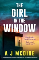 The Girl in the Window: A totally unputdownable psychological thriller with a jaw-dropping twist 1805502948 Book Cover