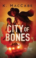 City of Bones: An Abe Grant Adventure B0H3MD8PG3 Book Cover