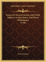 Essays On Several Curious And Useful Subjects, In Speculative And Mixed Mathematics 1165336006 Book Cover