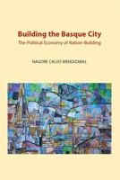 Building the Basque City: The Political Economy of Nation-Building 1935709046 Book Cover