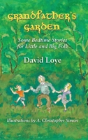Grandfather's Garden: Some Bedtime Stories for Little and Big Folk 0578430908 Book Cover