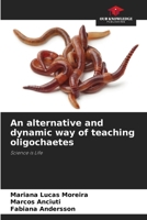 An alternative and dynamic way of teaching oligochaetes 6208314070 Book Cover