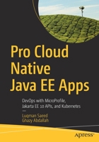 Pro Cloud Native Java EE Apps: DevOps with MicroProfile, Jakarta EE 10 APIs, and Kubernetes 1484288998 Book Cover